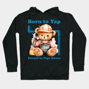 Born To Yap Forced To Pipe Down Hoodie